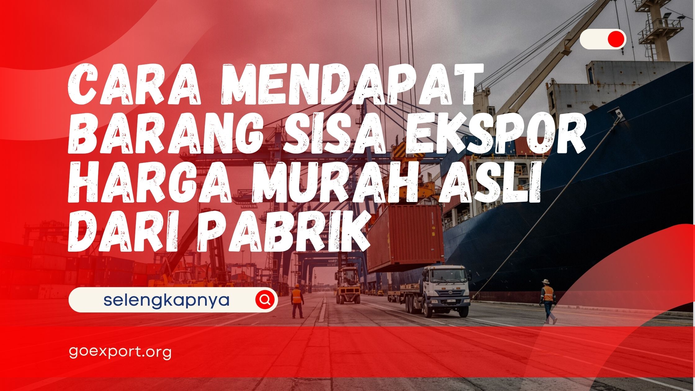 Cara Mendapat Barang Sisa Ekspor Harga Murah Asli dari Pabrik