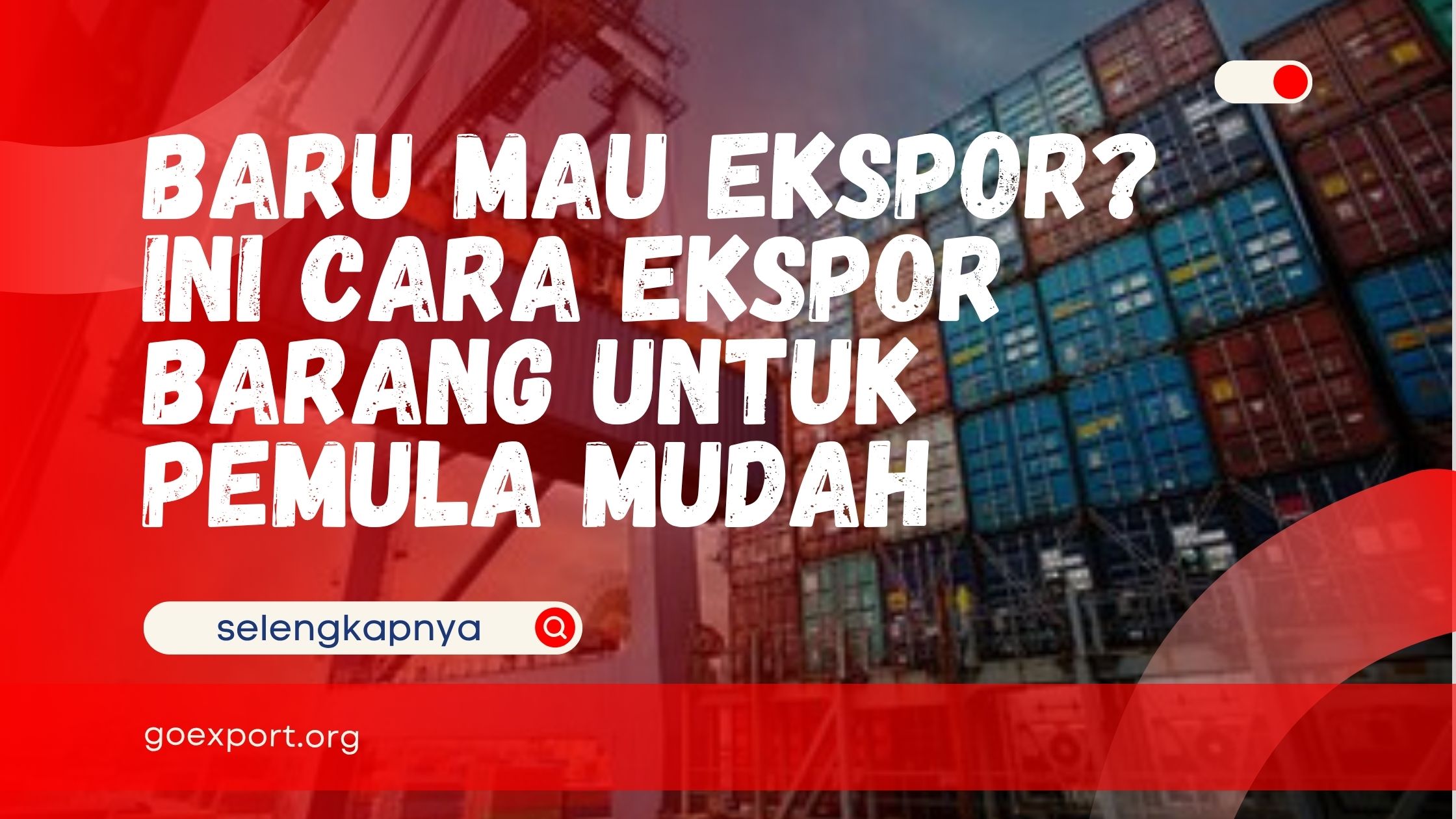 Baru Mau Ekspor? Ini Cara Ekspor Barang untuk Pemula Mudah